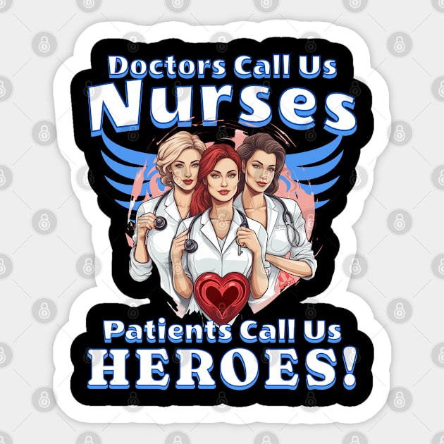 Nurses' Day - Patients Call Us Heroes design Sticker by ejsulu